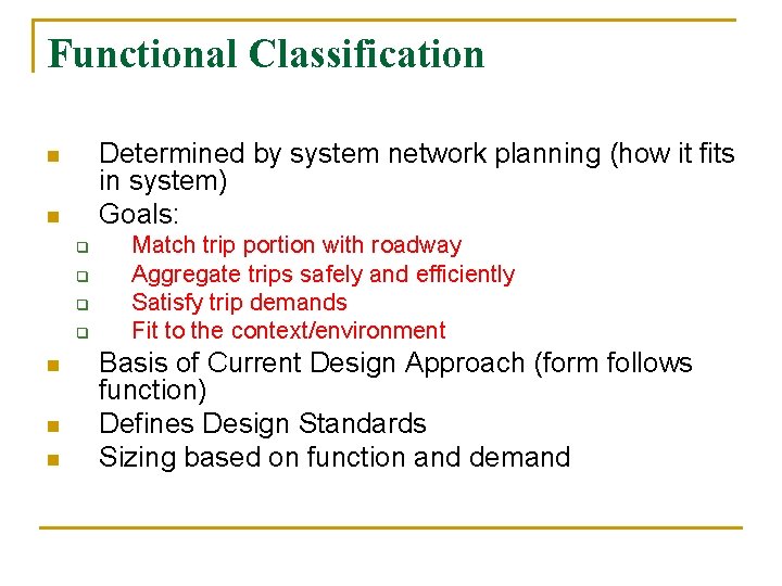 Functional Classification Determined by system network planning (how it fits in system) Goals: n
