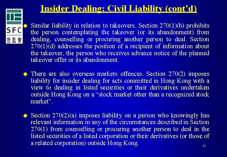 Insider Dealing: Civil Liability (cont’d) u Similar liability in relation to takeovers. Section 270(1)(b)