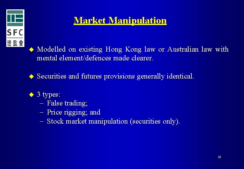 Market Manipulation u Modelled on existing Hong Kong law or Australian law with mental