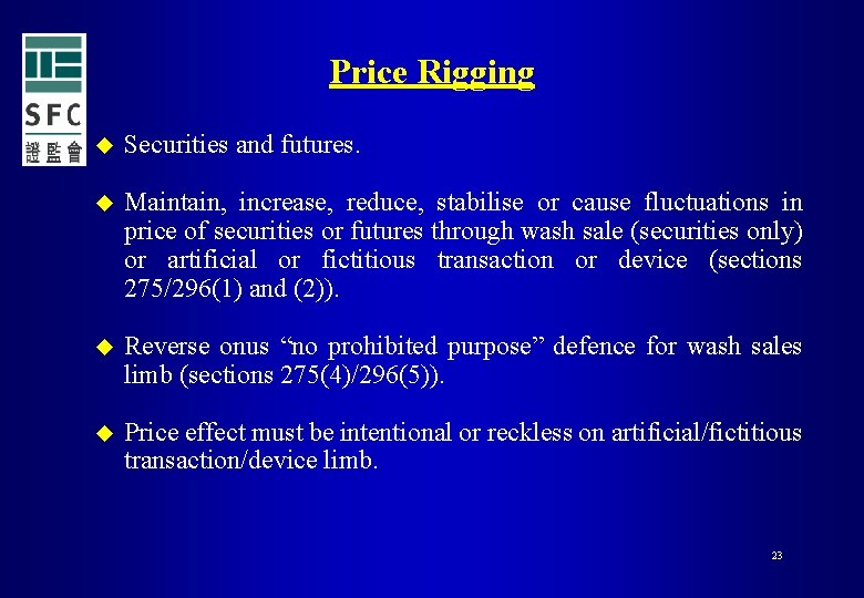 Price Rigging u Securities and futures. u Maintain, increase, reduce, stabilise or cause fluctuations