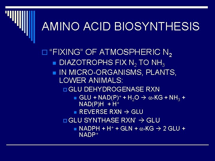 AMINO ACID BIOSYNTHESIS o “FIXING” OF ATMOSPHERIC N 2 n DIAZOTROPHS FIX N 2