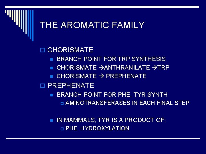 THE AROMATIC FAMILY o CHORISMATE n BRANCH POINT FOR TRP SYNTHESIS n CHORISMATE ANTHRANILATE