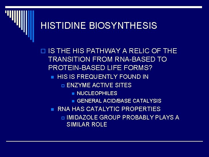 HISTIDINE BIOSYNTHESIS o IS THE HIS PATHWAY A RELIC OF THE TRANSITION FROM RNA-BASED