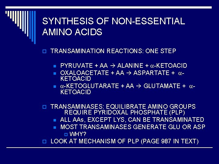 SYNTHESIS OF NON-ESSENTIAL AMINO ACIDS o TRANSAMINATION REACTIONS: ONE STEP n n n PYRUVATE