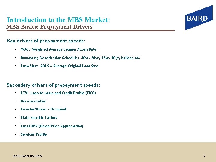 Introduction to the MBS Market: MBS Basics: Prepayment Drivers Key drivers of prepayment speeds: