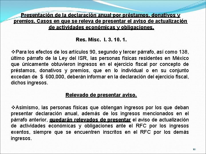 Presentación de la declaración anual por préstamos, donativos y premios. Casos en que se
