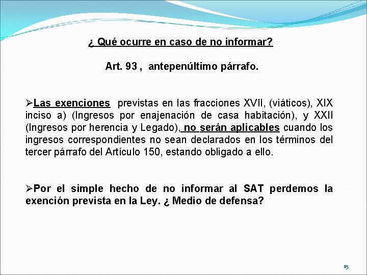 ¿ Qué ocurre en caso de no informar? Art. 93 , antepenúltimo párrafo. ØLas