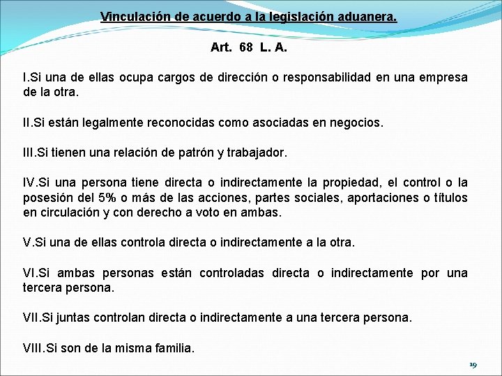 Vinculación de acuerdo a la legislación aduanera. Art. 68 L. A. I. Si una