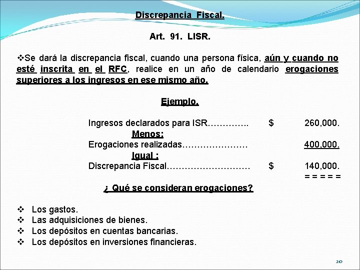 Discrepancia Fiscal. Art. 91. LISR. v. Se dará la discrepancia fiscal, cuando una persona