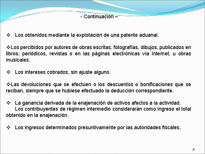 - Continuación – v Los obtenidos mediante la explotación de una patente aduanal. v.