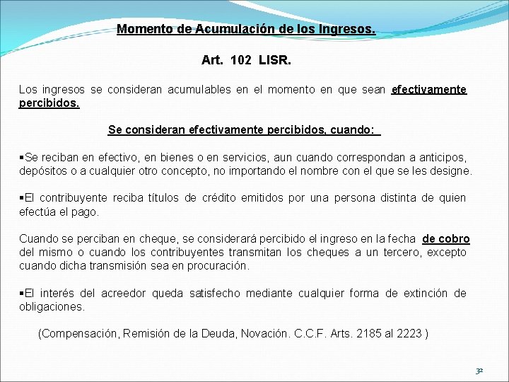 Momento de Acumulación de los Ingresos. Art. 102 LISR. Los ingresos se consideran acumulables