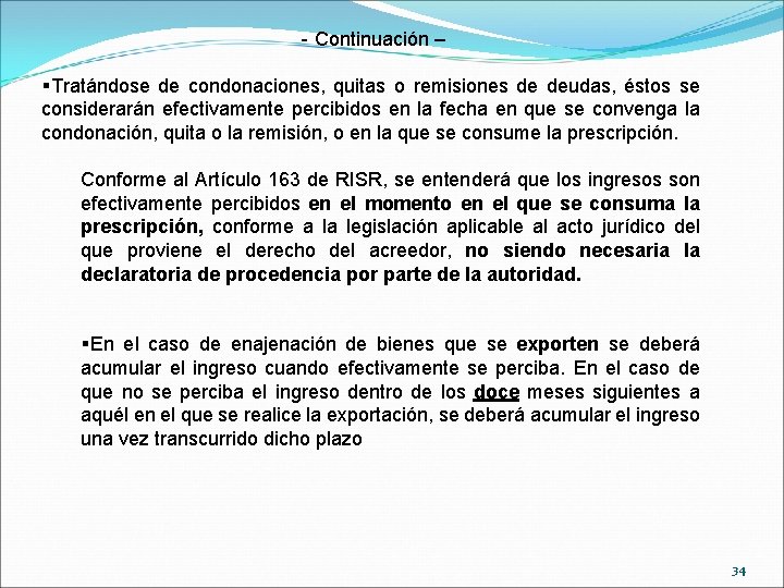 - Continuación – §Tratándose de condonaciones, quitas o remisiones de deudas, éstos se considerarán