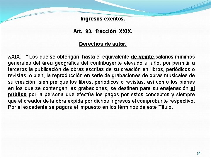 Ingresos exentos. Art. 93, fracción XXIX. Derechos de autor. XXIX. “ Los que se