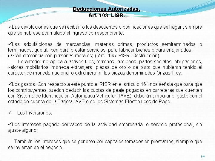 Deducciones Autorizadas. Art. 103 LISR. üLas devoluciones que se reciban o los descuentos o