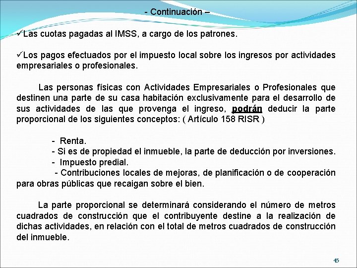 - Continuación – üLas cuotas pagadas al IMSS, a cargo de los patrones. üLos