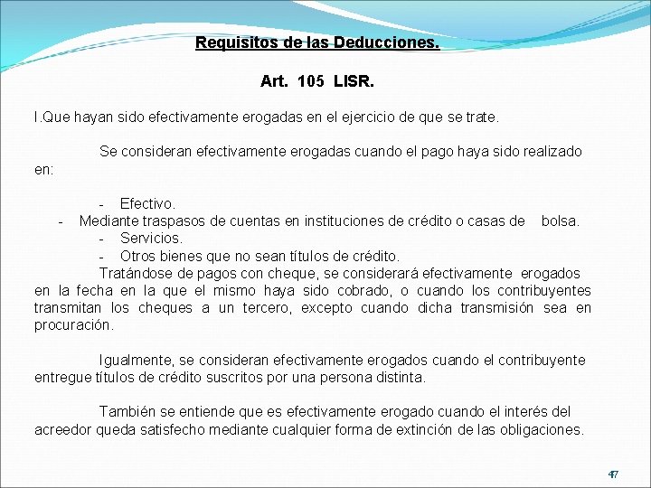 Requisitos de las Deducciones. Art. 105 LISR. I. Que hayan sido efectivamente erogadas en