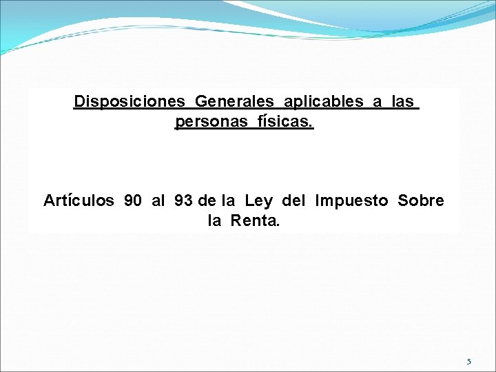 Disposiciones Generales aplicables a las personas físicas. Artículos 90 al 93 de la Ley