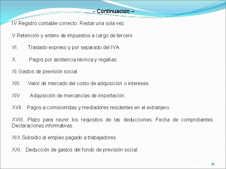 - Continuación – IV. Registro contable correcto. Restar una sola vez. V. Retención y