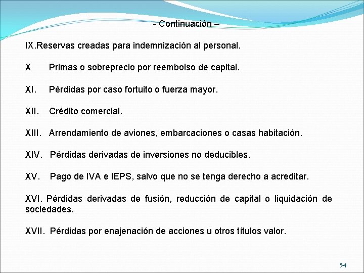 - Continuación – IX. Reservas creadas para indemnización al personal. X Primas o sobreprecio