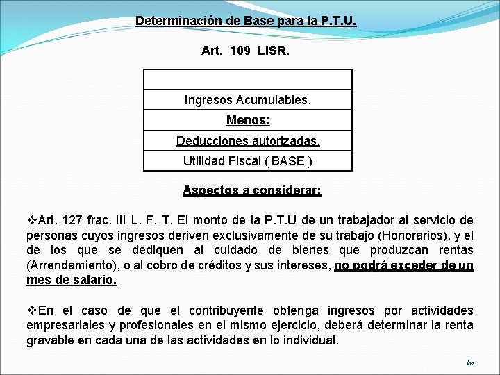 Determinación de Base para la P. T. U. Art. 109 LISR. Ingresos Acumulables. Menos: