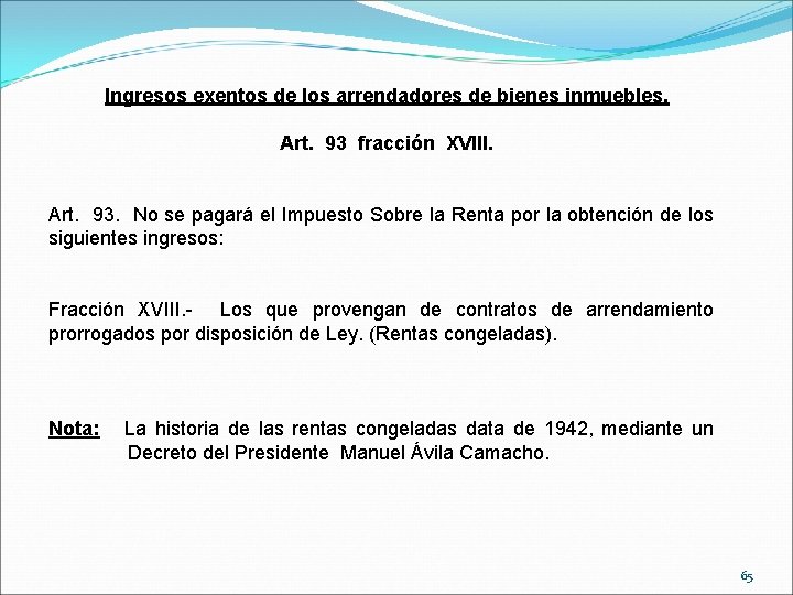 Ingresos exentos de los arrendadores de bienes inmuebles. Art. 93 fracción XVIII. Art. 93.