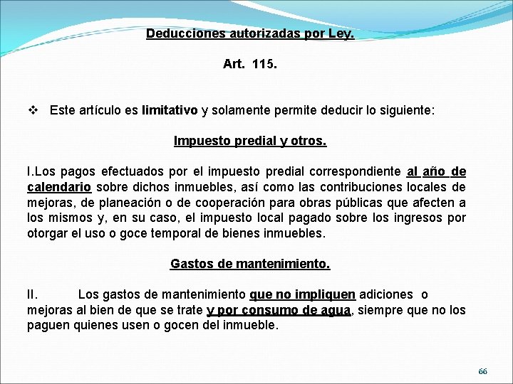 Deducciones autorizadas por Ley. Art. 115. v Este artículo es limitativo y solamente permite