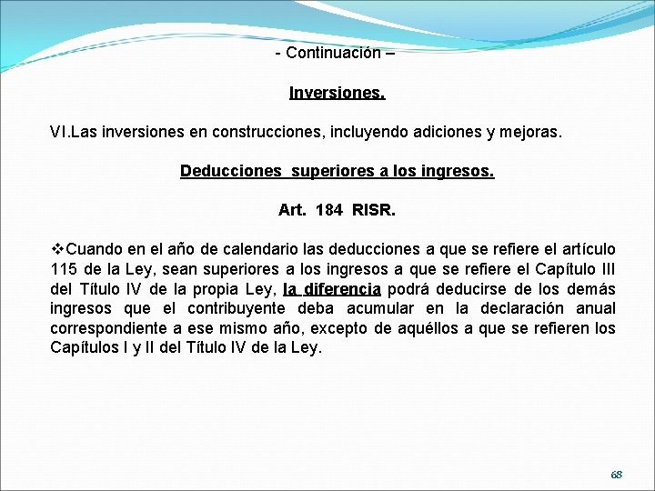 - Continuación – Inversiones. VI. Las inversiones en construcciones, incluyendo adiciones y mejoras. Deducciones