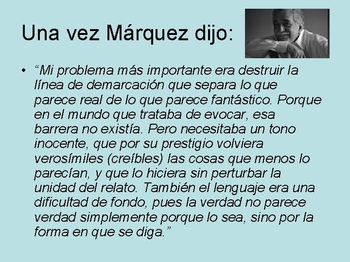 Una vez Márquez dijo: • “Mi problema más importante era destruir la línea de