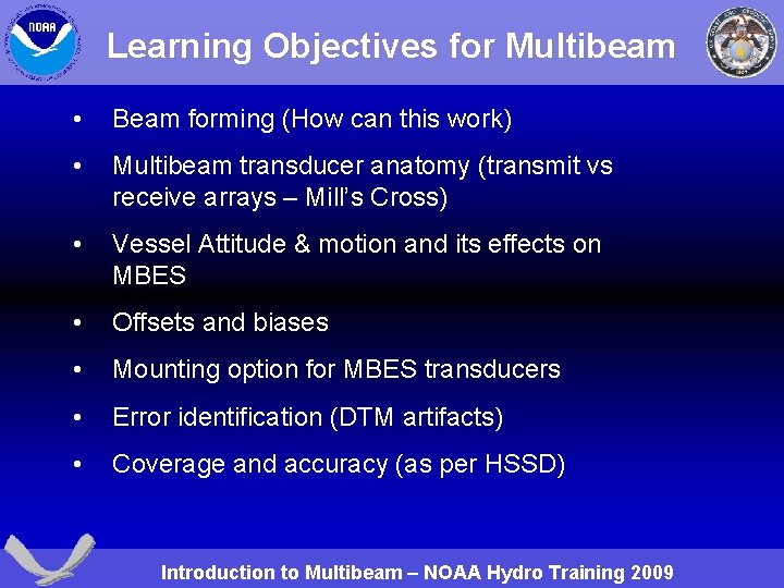 Learning Objectives for Multibeam • Beam forming (How can this work) • Multibeam transducer