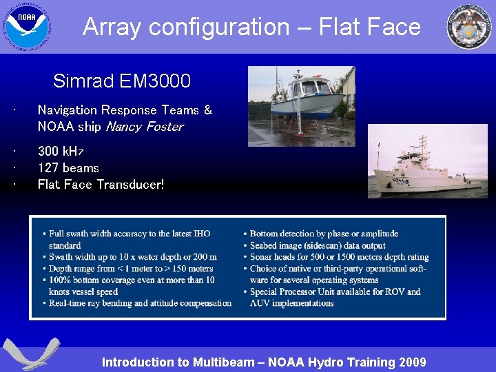 Array configuration – Flat Face Simrad EM 3000 • Navigation Response Teams & NOAA