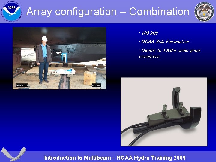 Array configuration – Combination • 100 k. Hz • NOAA Ship Fairweather • Depths