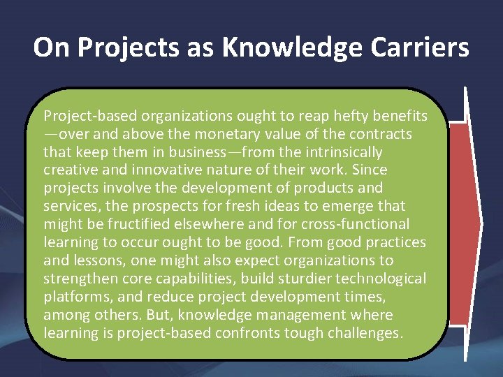 On Projects as Knowledge Carriers Project-based organizations ought to reap hefty benefits —over and