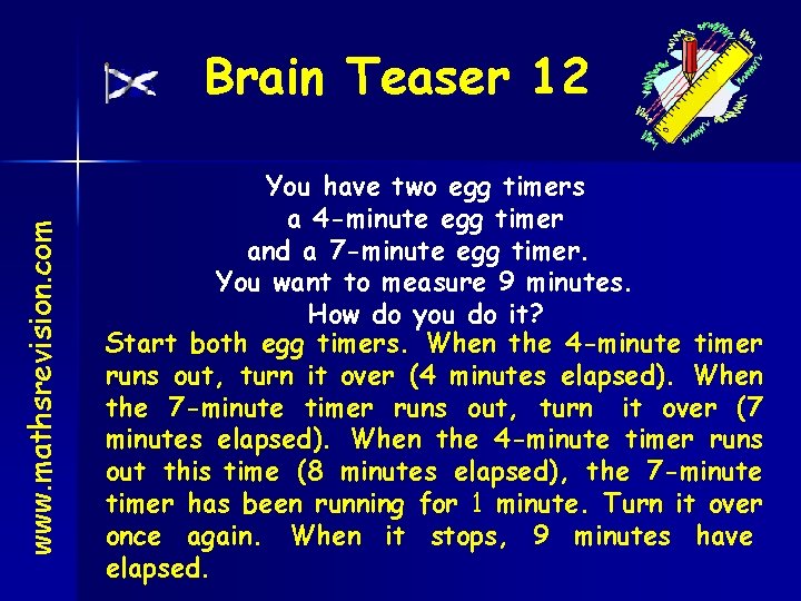 www. mathsrevision. com Brain Teaser 12 You have two egg timers a 4 -minute
