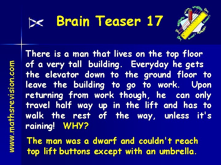 www. mathsrevision. com Brain Teaser 17 There is a man that lives on the