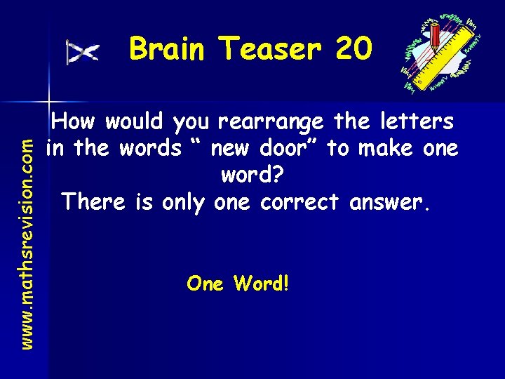 www. mathsrevision. com Brain Teaser 20 How would you rearrange the letters in the