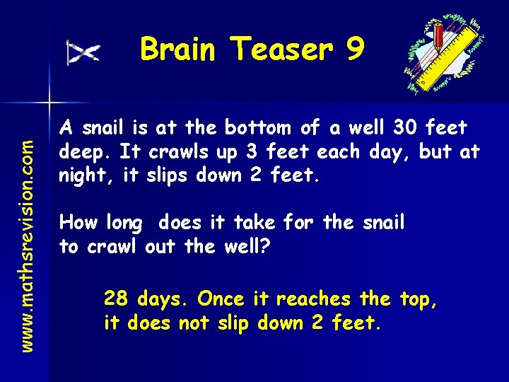 www. mathsrevision. com Brain Teaser 9 A snail is at the bottom of a