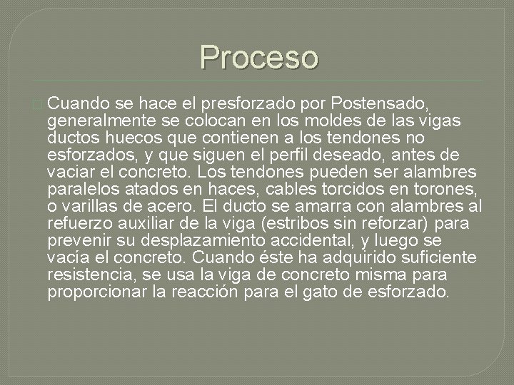 Proceso � Cuando se hace el presforzado por Postensado, generalmente se colocan en los