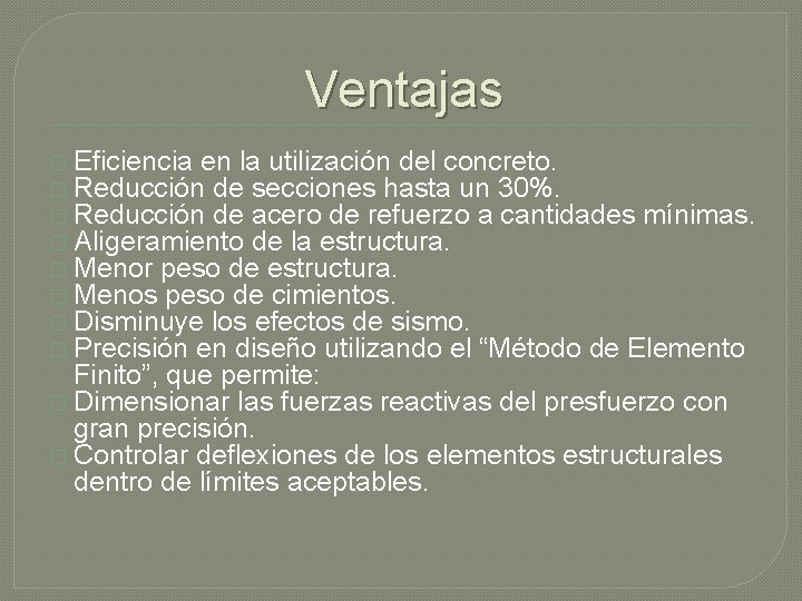 Ventajas � Eficiencia en la utilización del concreto. � Reducción de secciones hasta un