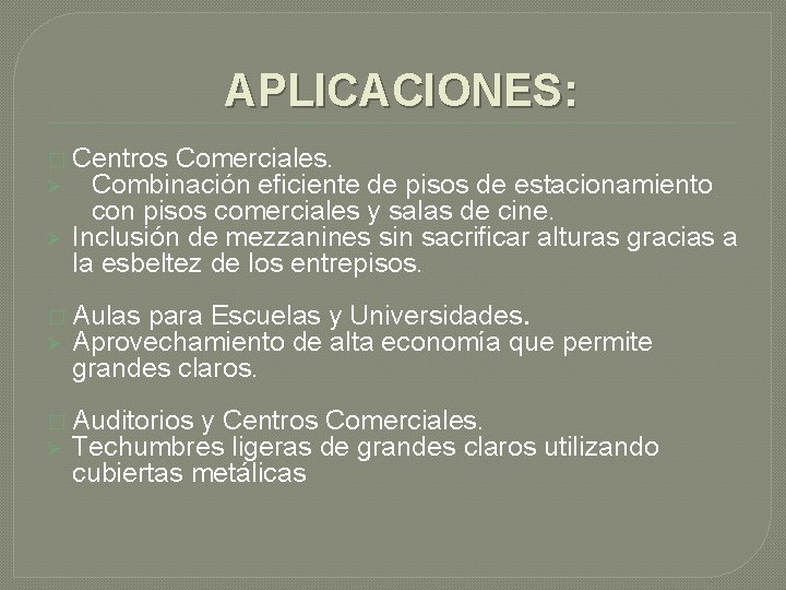 APLICACIONES: � Centros Comerciales. Ø Combinación eficiente de pisos de estacionamiento Ø con pisos