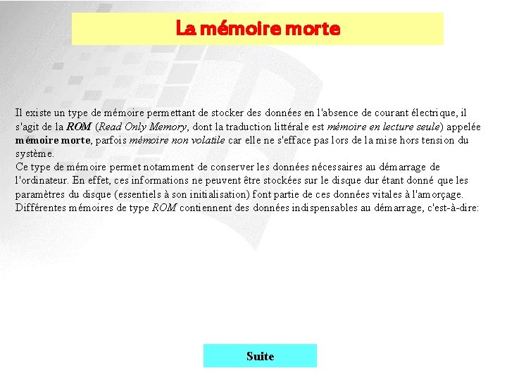 La mémoire morte Il existe un type de mémoire permettant de stocker des données