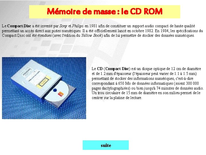 Mémoire de masse : le CD ROM Le Compact Disc a été inventé par