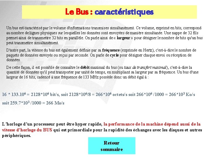 Le Bus : caractéristiques Un bus est caractérisé par le volume d'informations transmises simultanément.