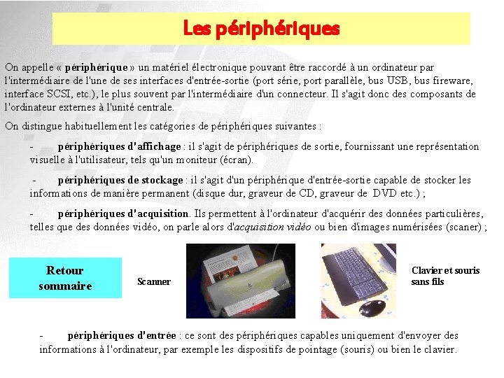 Les périphériques On appelle « périphérique » un matériel électronique pouvant être raccordé à