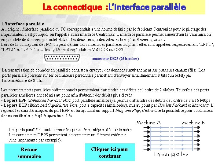 La connectique : L’interface parallèle A l'origine, l'interface parallèle du PC correspondait à une