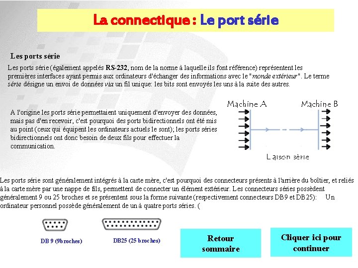 La connectique : Le port série Les ports série (également appelés RS-232, nom de