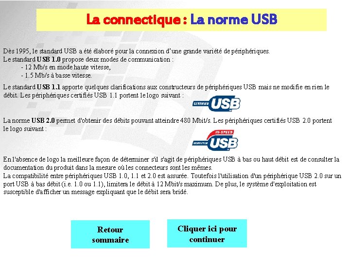 La connectique : La norme USB Dès 1995, le standard USB a été élaboré