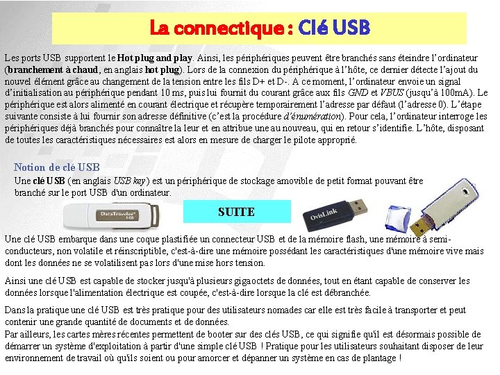 La connectique : Clé USB Les ports USB supportent le Hot plug and play.