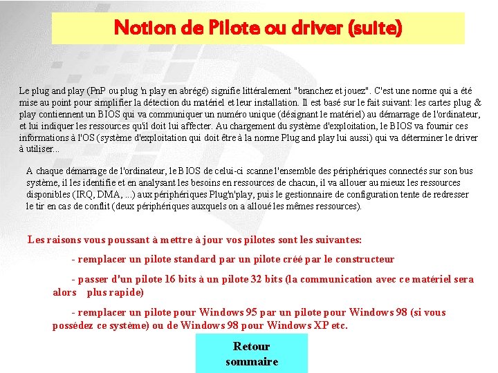 Notion de Pilote ou driver (suite) Le plug and play (Pn. P ou plug