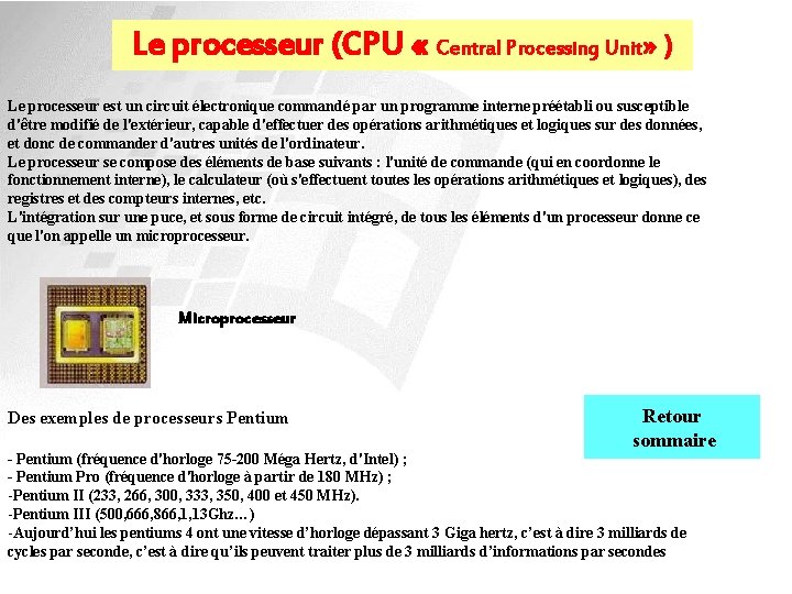 Le processeur (CPU « Central Processing Unit» ) Le processeur est un circuit électronique