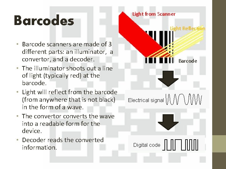 Barcodes • Barcode scanners are made of 3 different parts: an illuminator, a convertor,